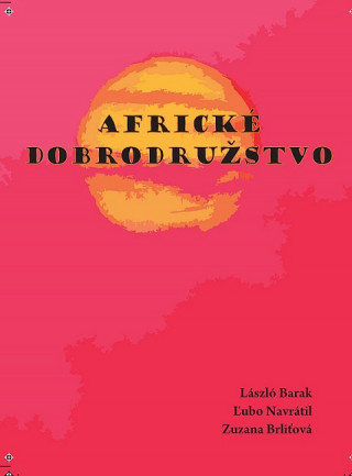 Könyv Africké dobrodružstvo László Barak