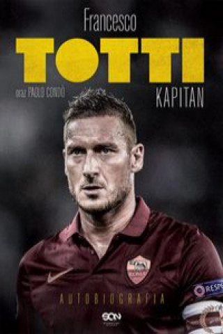 Книга Totti Kapitan Autobiografia Totti Francesco