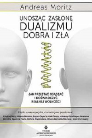 Könyv Unosząc zasłonę dualizmu dobra i zła Moritz Andreas