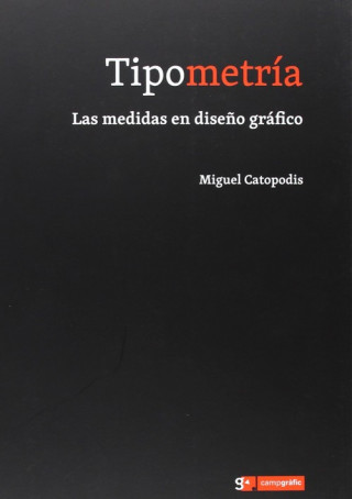 Kniha TIPOMETRIA LAS MEDIDAS EN DISEÑO GRAFICO MIGUE CATOPODIS