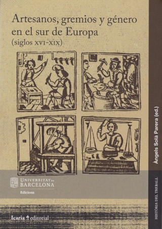 Knjiga ARTESANOS, GREMIOS Y GÈNERO EN EL SUR DE EUROPA ANGELS SOLA PARERA