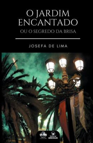 Book O Jardim Encantado: Ou o Segredo Da Brisa Josefa de Lima