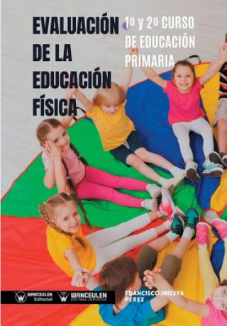 Kniha Evaluación de la Educación Física 1° y 2° Curso de Educación Primaria Francisco Iniesta Perez