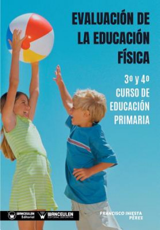 Könyv Evaluación de la Educación Física 3° y 4° Curso de Educación Primaria Francisco Iniesta Perez