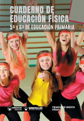 Carte Cuaderno de Educación Física 5° y 6° de Educación Primaria Francisco Iniesta Perez