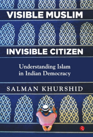 Книга VISIBLE MUSLIM, INVISIBLE CITIZEN Salman Khurshid