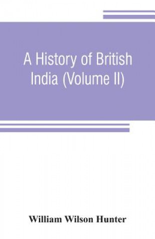 Carte history of British India (Volume II) William Wilson Hunter