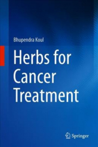 Könyv Herbs for Cancer Treatment Bhupendra Koul