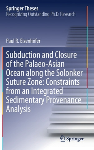 Book Subduction and Closure of the Palaeo-Asian Ocean along the Solonker Suture Zone: Constraints from an Integrated Sedimentary Provenance Analysis Paul R. Eizenhofer