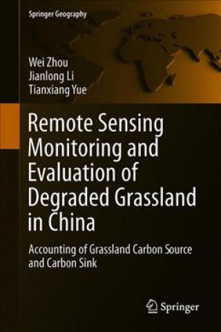 Książka Remote Sensing Monitoring and Evaluation of Degraded Grassland in China Wei Zhou