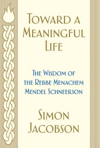 Book Toward a Meaningful Life: The Wisdom of the Rebbe Menachem Mendel Schneerson 
