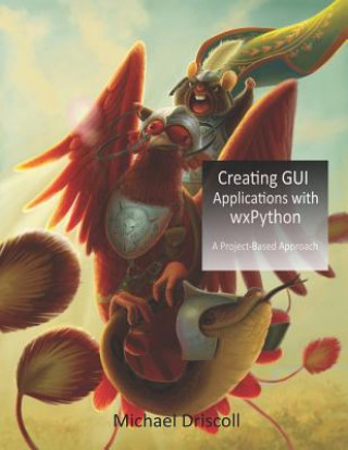 Livre Creating GUI Applications with wxPython Michael Driscoll