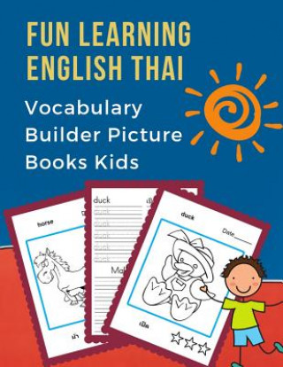 Book Fun Learning English Thai Vocabulary Builder Picture Books Kids: First bilingual basic animals words card games. 100 frequency visual dictionary with Professional Language Prep