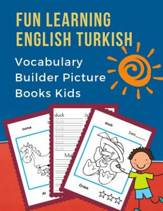 Carte Fun Learning English Turkish Vocabulary Builder Picture Books Kids: First bilingual basic animals words card games. Frequency visual dictionary with r Professional Language Prep