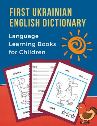 Carte First Ukrainian English Dictionary Language Learning Books for Children: 100 Basic bilingual animals words vocabulary builder card games. Frequency vi Professional Language Prep