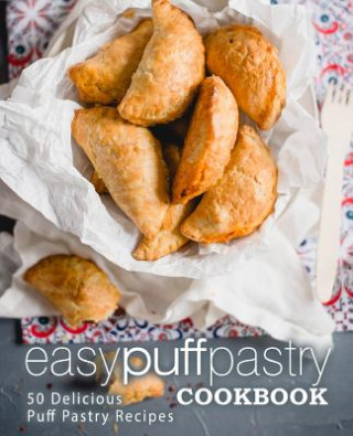 Könyv Easy Puff Pastry Cookbook: 50 Delicious Puff Pastry Recipes (2nd Edition) Booksumo Press