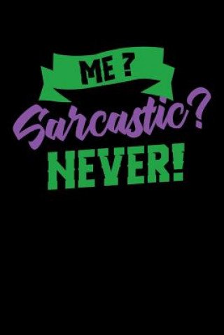 Książka Me Sarcastic? Never!: 120 Pages I 6x9 I Dot Grid I Funny Humor Phrases Gifts Funny Notebooks