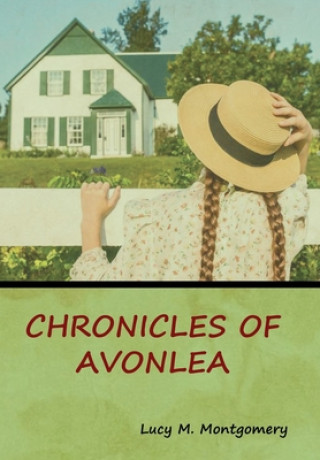 Carte Chronicles of Avonlea LUCY M. MONTGOMERY