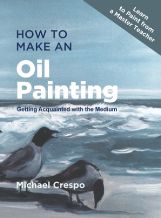 Könyv How to Make an Oil Painting MICHAEL CRESPO