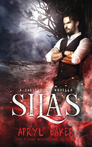 Könyv Silas: A Ghost Files Novella Apryl Baker