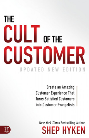 Kniha The Cult of the Customer: Create an Amazing Customer Experience That Turns Satisfied Customers Into Customer Evangelists 