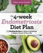 Carte The 4-Week Endometriosis Diet Plan: 75 Healing Recipes to Relieve Symptoms and Regain Control of Your Life 