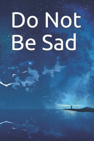 Carte Do Not Be Sad 