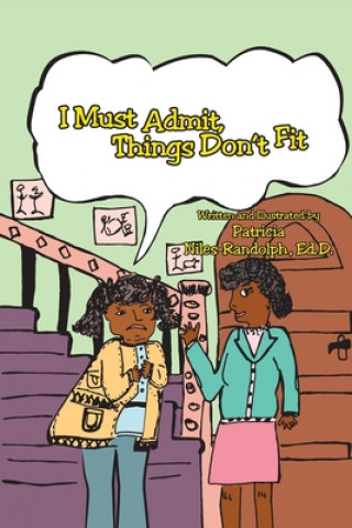 Könyv I Must Admit - Things Don't Fit Niles-Randolph Ed.D. Patricia Niles-Randolph Ed.D.