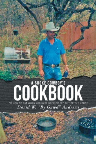 Carte Broke Cowboy's Cookbook DAVID W.  B ANDREWS
