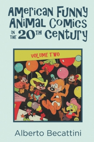 Carte American Funny Animal Comics in the 20th Century: Volume Two Bob McLain