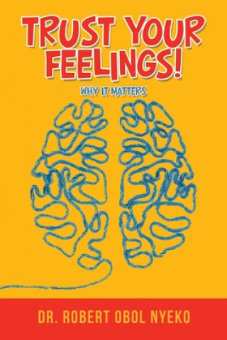 Книга Trust Your Feelings! Nyeko Dr. Robert Obol Nyeko