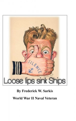 Book Loose Lips Sink Ships Sarkis Frederick W. Sarkis