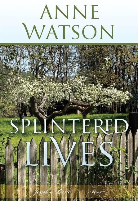 Carte Splintered Lives: Jacob's Bend-Book 2 Anne Watson
