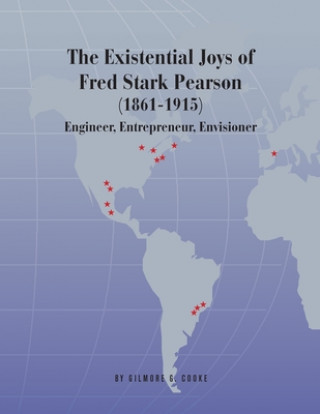 Kniha The Existential Joys of Fred Stark Pearson (1861-1915): Engineer, Entrepreneur, Envisioner 