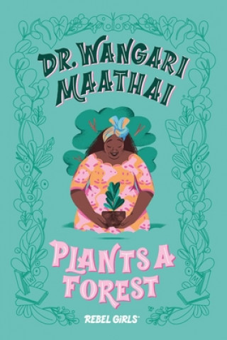 Книга Dr. Wangari Maathai Plants a Forest Eugenia Mello