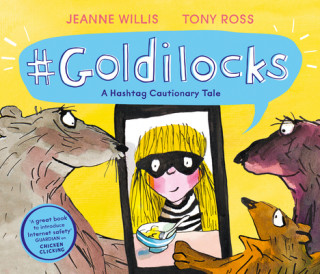 Könyv Goldilocks (A Hashtag Cautionary Tale) Tony Ross