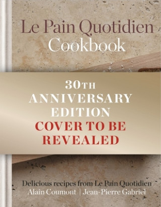 Könyv Le Pain Quotidien Cookbook: Delicious Recipes from Le Pain Quotidien Jean-Pierre Gabriel