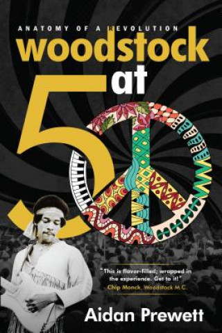 Kniha Woodstock at 50: Anatomy of a Revolution 