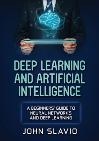 Kniha Deep Learning and Artificial Intelligence JOHN SLAVIO