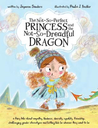 Kniha Not-So-Perfect Princess and the Not-So-Dreadful Dragon Paula Becker