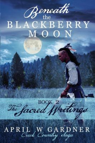 Könyv Beneath the Blackberry Moon Part 2: the Sacred Writings 