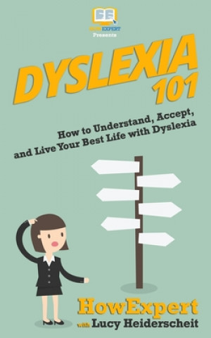 Carte Dyslexia 101: How to Understand, Accept, and Live Your Best Life with Dyslexia Howexpert