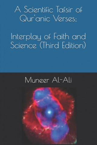 Kniha A Scientific Tafsir of Qur'anic Verses; Interplay of Faith and Science (Third Edition) 