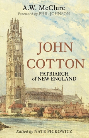 Książka John Cotton: Patriarch of New England Phil Johnson