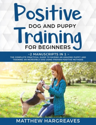 Book Positive Dog and Puppy Training for Beginners (2 Manuscripts in 1) MATTHEW HARGREAVES