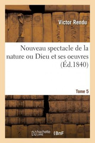 Kniha Nouveau Spectacle de la Nature Ou Dieu Et Ses Oeuvres. Tome 5 RENDU-V