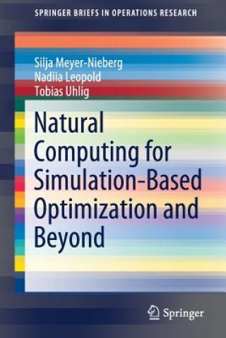 Knjiga Natural Computing for Simulation-Based Optimization and Beyond Silja Meyer-Nieberg