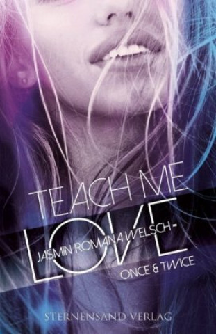 Kniha Teach me Love: ONCE & TWICE Jasmin Romana Welsch