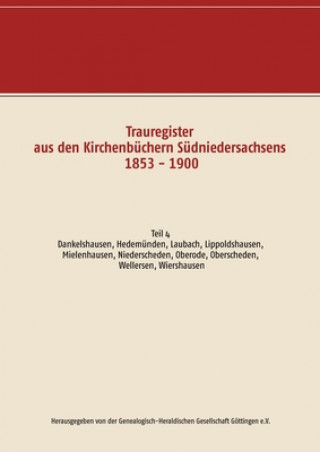 Könyv Trauregister aus den Kirchenbuchern Sudniedersachsens 1853 - 1900 Genealogisch-Heraldische Gesellschaft Göttingen e.V.
