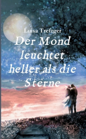 Книга Der Mond leuchtet heller als die Sterne Luisa Trefzger